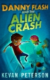 Danny Flash and the Alien Crash Danny Flash and the Alien Crash