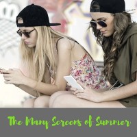 Managing the Many Screens of Summer
