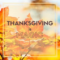 Thanksgiving Is Magic